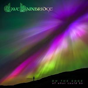 DAVE BAINBRIDGE - On The Edge (Of What Could Be)