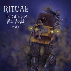 RITUAL - The Story Of Mr Bogd Part 1