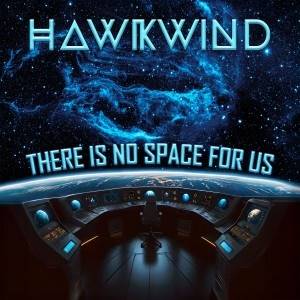 HAWKWIND - There Is No Space For Us