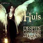 HUIS - Despite Guardian Angels