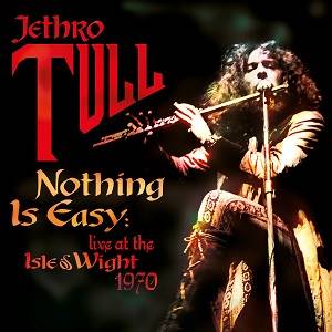 JETHRO TULL - Nothing Is Easy - Live At The Isle Of Wight 1970