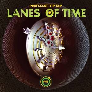 PROFESSOR TIP TOP - Lanes Of Time